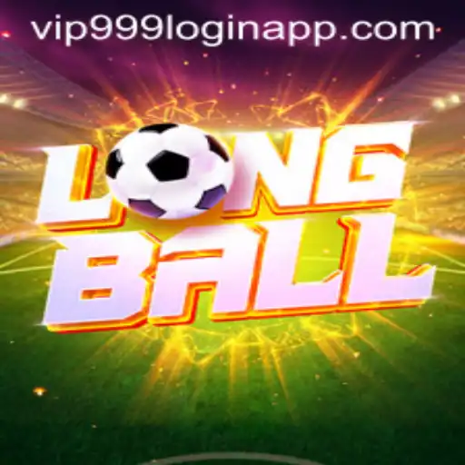 Exploring LongBall: A Deep Dive into the Thrilling Game alongside the Vip999 Login App